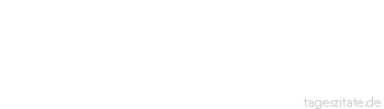 Zitat von Autor b.z.w. Quelle Johann Nepomuk Nestroy Wenn