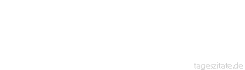Zitat von Autor b.z.w. Quelle Johann Nepomuk Nestroy Zuviel Vertrauen ist häufig eine Dummheit, zuviel Misstrauen immer ein Unglück
 - Tageszitate
