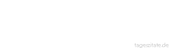 Zitat von Autor b.z.w. Quelle Johann Gottfried von Herder Auch die Stürme des Meers, oft zertrümmernd und verwüstend, sind Kinder einer harmonischen Weltordnung und müssen derselben wie die säuselnden Zephyrs dienen. 
 - Tageszitate