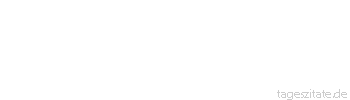 Zitat von Autor b.z.w. Quelle Johann Gottfried von Herder Auf dieser Erde ist alles mit Bedürfnis umringt, und wir sehnen uns mit aller Kreatur, davon frei zu werden. 
 - Tageszitate
