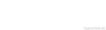 Zitat von Autor b.z.w. Quelle Johann Gottfried von Herder Das eine Menschengeschlecht hat sich allenthalben auf der Erde klimatisiert. 
 - Tageszitate