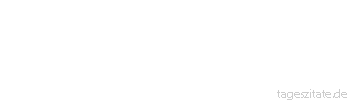 Zitat von Autor b.z.w. Quelle Johann Gottfried von Herder Das Simpelste scheint das Wahreste. 
 - Tageszitate