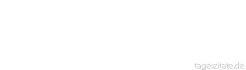 Zitat von Autor b.z.w. Quelle Johann Gottfried von Herder Die Innigkeit, Tiefe und Ausbreitung, mit der wir Leidenschaften empfangen, verarbeiten und fortpflanzen, macht uns zu den flachen oder tiefen Gef??en, die wir sind. 
 - Tageszitate