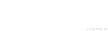 Zitat von Autor b.z.w. Quelle Johann Gottfried von Herder Die Schande besteht nicht in der Strafe, sondern in dem Verbrechen. 
 - Tageszitate