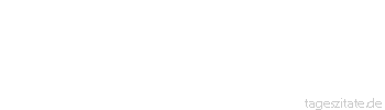 Zitat von Autor b.z.w. Quelle Johann Gottfried von Herder Die Schiffsleute sind immer ein Volk, das am Aberglauben und Wunderbaren f&uuml;r andern h&auml;ngt. 
 - Tageszitate