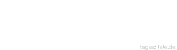 Zitat von Autor b.z.w. Quelle Johann Gottfried von Herder Ein Kind muss blo&szlig; durch sich und seine Triebfeder handeln, das ist Neugierde: Die muss geleitet und gelenkt werden, ihm aber keine fremde eingepflanzt werden. 
 - Tageszitate
