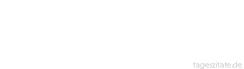 Zitat von Autor b.z.w. Quelle Johann Gottfried von Herder Ein loser Faden kn&ouml;pft das Geschlecht der Menschen, der jeden Augenblick rei&szlig;t, um von neuem gekn&ouml;pft zu werden. 
 - Tageszitate