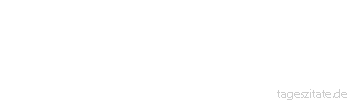 Zitat von Autor b.z.w. Quelle Johann Wolfgang von Goethe Wer nicht eine Million Leser erwartet, sollte keine Zeile schreiben - Tageszitate