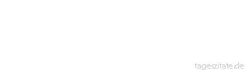 Zitat von Autor b.z.w. Quelle Johann Gottfried von Herder Es ist eine angenehme Übung der Gedanken, sich hie und da zu fragen, was aus Rom bei veränderten Umständen geworden wäre?
 - Tageszitate