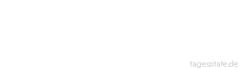 Zitat von Autor b.z.w. Quelle Johann Gottfried von Herder Jeder Mensch hat sein eignes Schicksal, weil jeder Mensch seine Art zu sein und zu handeln hat. 
 - Tageszitate