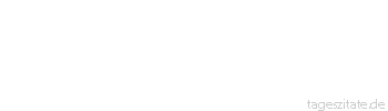 Zitat von Autor b.z.w. Quelle Johann Gottfried von Herder Jeder Mensch muss sich eigentlich seine Sprache erfinden und jeden Begriff in jedem Wort so verstehen, als wenn er ihn erfunden hätte. 
 - Tageszitate