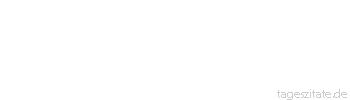 Zitat von Autor b.z.w. Quelle Johann Gottfried von Herder Kein Mord ist verderblicher, als an den drei edlen Gaben Gottes, Vernunft, Empfindung, Sprache. 
 - Tageszitate