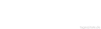 Zitat von Autor b.z.w. Quelle Johann Gottfried von Herder Nicht der Mensch, keine Klasse von Menschen hat die Gesetze der Natur gestellt, unter ihnen ist er da, und er muss ihnen gem&auml;&szlig; leben. 
 - Tageszitate
