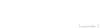 Zitat von Autor b.z.w. Quelle Johann Wolfgang von Goethe Wer sich den Gesetzen nicht fügen will, muß die Gegend verlassen, wo sie gelten.
 - Tageszitate