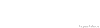 Zitat von Autor b.z.w. Quelle Johann Gottfried von Herder Nichts, als wenn man nicht von der Gesellschaft andrer profitieren k&ouml;nnte: Der Mensch ist ein so geselliges Tier, als er Mensch ist. 
 - Tageszitate