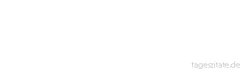 Zitat von Autor b.z.w. Quelle Johann Gottfried von Herder Poesie ist die Muttersprache des Menschengeschlechtes. 
 - Tageszitate