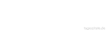 Zitat von Autor b.z.w. Quelle Johann Gottfried von Herder Reiz und Salz geh&ouml;ren zum Leben, sie m&uuml;ssen aber, wie alle W&uuml;rze, m&auml;&szlig;ig gebraucht werden, sonst fressen sie, statt zu n&auml;hren. 
 - Tageszitate