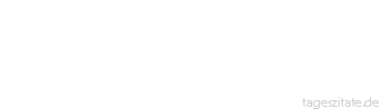 Zitat von Autor b.z.w. Quelle Johann Gottfried von Herder Sag, o Weiser, wodurch du zu solchem Wissen gelangtest? Dadurch, dass ich mich nie andre zu fragen geschämt. 
 - Tageszitate