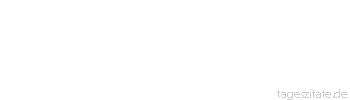 Zitat von Autor b.z.w. Quelle Johann Gottfried von Herder Sei, wer du sein sollst, und tue das Deine, so wird dich das Gl&uuml;ck, dein gutes Schicksal ungesucht finden, die sch&auml;rfste Waage deines, keines fremden Schicksals ist in dir. 
 - Tageszitate