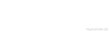 Zitat von Autor b.z.w. Quelle Johann Gottfried von Herder Sind in der Natur keine zwei Bl&auml;tter eines Baums einander gleich, so sind