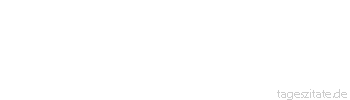 Zitat von Autor b.z.w. Quelle Johann Gottfried von Herder Suche also auch selbst aus den Zeiten der Bibel nur Religion und Tugend und Vorbilder und Glückseligkeiten, die für uns sind: Werde ein Prediger der Tugend deines Zeitalters! 
 - Tageszitate