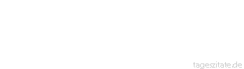 Zitat von Autor b.z.w. Quelle Johann Gottfried von Herder Tier f&uuml;hlt mit Tier, warum sollte nicht Mensch mit Menschen f&uuml;hlen? 
 - Tageszitate