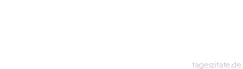 Zitat von Autor b.z.w. Quelle Johann Gottfried von Herder Trauriges Schicksal des Menschengeschlechts, das mit allen seinen Bemühungen an Ixions Rad, an Sisyphus