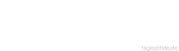 Zitat von Autor b.z.w. Quelle Johann Wolfgang von Goethe Wer sichere Schritte tun will, muß sie langsam tun. - Tageszitate
