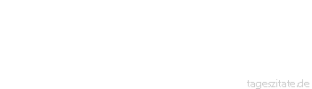 Zitat von Autor b.z.w. Quelle Johann Gottfried von Herder Wann werde ich so weit sein, um alles, was ich gelernt, in mir zu zerstören und nur selbst zu erfinden, was ich denke und lerne und glaube. 
 - Tageszitate