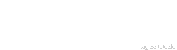 Zitat von Autor b.z.w. Quelle Johann Gottfried von Herder Was Natur und Liebe tut, wird Selbstsucht, Ehrgeiz, angeborner oder gewohnter Befehlshaber Geist nie verm&ouml;gen. Diese trennen die Gem&uuml;ter, statt sie zu verbinden. 
 - Tageszitate