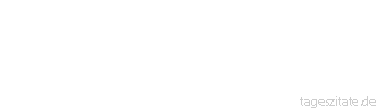 Zitat von Autor b.z.w. Quelle Johann Gottfried von Herder Weder Krieger noch M&ouml;nche n&auml;hren ein Land. 
 - Tageszitate