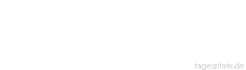 Zitat von Autor b.z.w. Quelle Johann Wolfgang von Goethe Willkürlich handeln ist des Reichen Glück.
 - Tageszitate