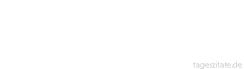 Zitat von Autor b.z.w. Quelle Johann Gottfried von Herder Wie Schatten gingen uns Ägypten, Persien, Griechenland, Rom vorüber, wie Schatten steigen sie aus den Gräbern hervor und zeigen sich in der Geschichte. 
 - Tageszitate