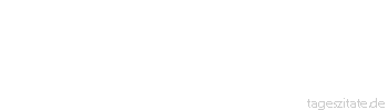 Zitat von Autor b.z.w. Quelle Johann Peter Hebel Auch der allzu große Eifer im Guten kann zu allen Zeiten das Gute hindern und das Böse fördern.
 - Tageszitate