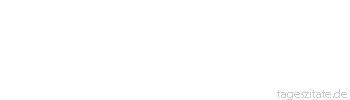 Zitat von Autor b.z.w. Quelle Marcus Portius Cato Von mir aus sei es jedem erlaubt, was er hat zu nutzen und zu genie&szlig;en. / Suum cuique per me uti atque frui licet.
 - Tageszitate