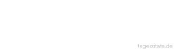 Zitat von Autor b.z.w. Quelle Marcus Portius Cato Ein Haruspex mu&szlig; das Lachen bezwingen, wenn er den anderen sieht.
 - Tageszitate