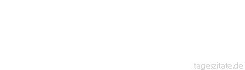 Zitat von Autor b.z.w. Quelle Marcus Portius Cato Beherrsche die Sache, dann folgen die Worte.
 - Tageszitate