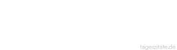 Zitat von Autor b.z.w. Quelle Marcus Tullius Cicero Mir scheint n&auml;mlich nicht frei zu sein, wer nicht auch bisweilen nichts tut.
 - Tageszitate