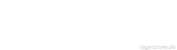 Zitat von Autor b.z.w. Quelle Johann Wolfgang von Goethe Zwischen heut und morgen liegt eine lange Frist, lerne schnell besorgen, da du noch munter bist.
 - Tageszitate