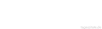 Zitat von Autor b.z.w. Quelle Marcus Tullius Cicero Oft habe ich gehört, kein guter Dichter könne leben, ohne, dass seine Leidenschaft entflammt sei und ohne einen gewissen Anflug von Wahnsinn.
 - Tageszitate