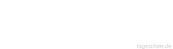 Zitat von Autor b.z.w. Quelle Marcus Tullius Cicero Rechtes Handeln leuchtet von sich aus selber, Schwanken zeigt Denken ans Unrecht an.
 - Tageszitate