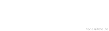 Zitat von Autor b.z.w. Quelle Marcus Tullius Cicero Und es ist noch keiner gefunden worden, dem, was er hat, genug wäre.
 - Tageszitate