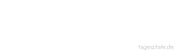 Zitat von Autor b.z.w. Quelle Marcus Tullius Cicero Von &uuml;berall her ist n&auml;mlich der Weg in die Unterwelt gleich weit.
 - Tageszitate