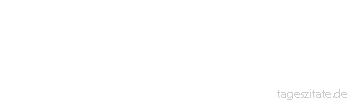 Zitat von Autor b.z.w. Quelle Arabisches Sprichwort Ich bin erdrosseit von lauter Arbeit, und meine Tochter beklagt sich, da&szlig; ihr Gesicht nicht mit Streifen bemalt sei.
 - Tageszitate