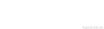 Zitat von Autor b.z.w. Quelle Arabisches Sprichwort Meinst du vielleicht, da&szlig; ich eine Decke bin, die ein Fell zuwenig hat?
 - Tageszitate