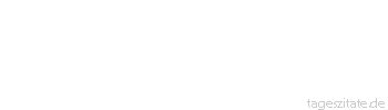 Zitat von Autor b.z.w. Quelle Arabisches Sprichwort Das Geld bringt selbst die Teufel festgebunden herbei.
 - Tageszitate