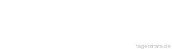Zitat von Autor b.z.w. Quelle Arabisches Sprichwort Wenn du einen Hund vergoldest, wird er ein angesehener Herr,
 - Tageszitate