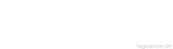Zitat von Autor b.z.w. Quelle Arabisches Sprichwort Geld macht auch die alten Frauen tanzen.
 - Tageszitate