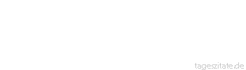 Zitat von Autor b.z.w. Quelle Arabisches Sprichwort Man sagte zum Grindkopf: Guten Morgen. Er antwortete: Das ist wohl der Anfang eines Streites? 
 - Tageszitate