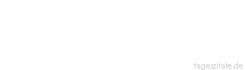 Zitat von Autor b.z.w. Quelle Arabisches Sprichwort Sie ist wie eine Heuschrecke: Nichts ist zu bitter f&uuml;r ihre Z&auml;hne.
 - Tageszitate